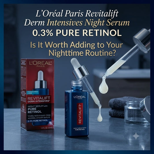 L'Oréal Revitalift 0.3% Pure Retinol Night Serum Review: Is It Worth It?