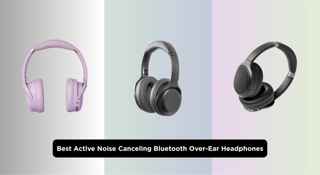 Best Active Noise Canceling Bluetooth Over-Ear Headphones (2026 Buyer's Guide)
